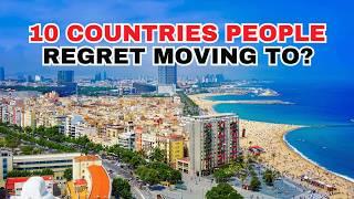 10 Countries People Regret Moving To in 2024!