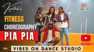 Pia Pia | Fitness Dance | Karthik - Choreo | Nanganallur | VIBES ON DANCE STUDIO