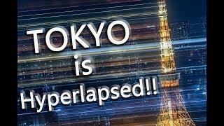 Tokyo is Hyperlapsed!! 4K / 東京 Hyperlapse Trip ハイパーラプス タイムラプス Japan