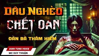 Truyện Ma - Dâu Nghèo Chết Oan - Đàn Bà Nham Hiểm - Duy Thuận Kể Truyện Ma Đêm Khuya Nghe Kinh Dị