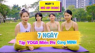 Mở Híp ( Xoạc ) Liệu Có Khó ? - 7 Ngày Tập Yoga Miễn Phí Cùng Minh Minh - Ngày 5