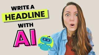 How to write a CATCHY and effective HEADLINE using AI  3 Easy Steps