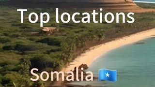 Top Locations to Visit in Somalia 