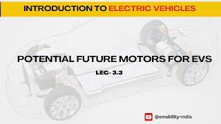 Lec-3.3 | Potential future motors for EVs #electricvehicles #evcourses #basics #EVDrive #pmsm