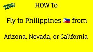 The Best way to fly to the Philippines if you live in Nevada or Arizona - LC Philippine Retirement