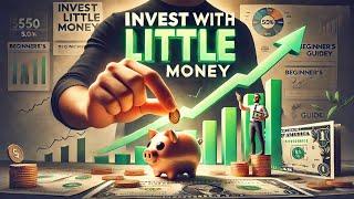 How to Start Investing with Little Money: A Beginner's Guide