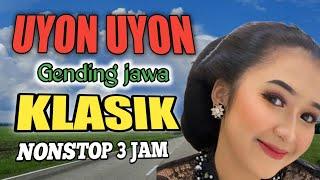 UYON UYON GENDING JAWA || NGLARAS GENDING NYAMLENG || GENDING UYON UYON JAMPI SAYAH || NONSTOP 3 JAM