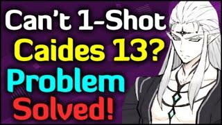 For Anyone Who Can't Auto 1-Shot Caides 13! Full Guide