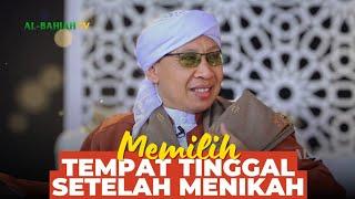 Tempat Tinggal yang Tepat setelah Menikah | Buya Yahya