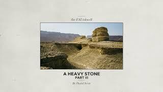 A Heavy Stone: Part III // THE FAI INKWELL // 15 August 2024