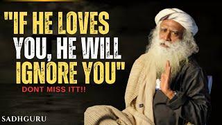 "If He Loves You, He Will Ignore You | Best Motivational Speech Inspired by Sadhguru