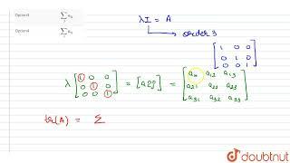 If A=[a_(ij)] is a scalar matrix, then trace of A is | 11 | MATRICES | MATHS | OBJECTIVE RD SHAR...