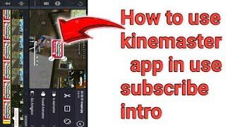 How to kinemaster app in use subscribed intro. bipin tech ||