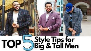 Top 5 Style Tips for Big & Tall Men - Men's Fashion