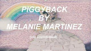 PIGGYBACK || Melanie Martinez || l y r i c s 