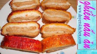 Ba Rọi Quay Chay | Heo Quay Chay Giòn Rụm Ăn Bánh Hỏi, Bánh Mì By Duyen's Kitchen | Ghiền nấu ăn