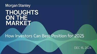 How Investors Can Best Position for 2025