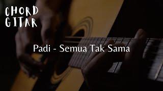 Chord Gitar Padi - Semua Tak Sama