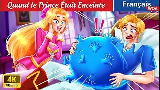 Quand le Prince Était Enceinte ‍️‍ Contes De Fées  Fairy Tales | WOA - French Fairy Tales