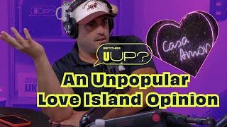 Why Love Island’s Casa Amor Isn’t A Real World Risk || U Up? Podcast || Ep. 571
