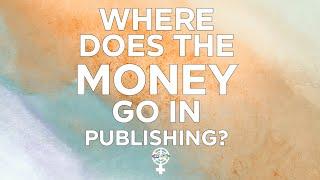 Where Does the Money Go in Publishing? | A People's Guide to Publishing