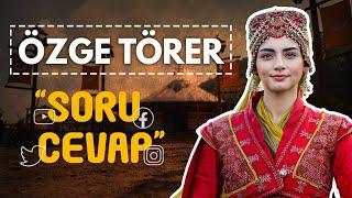 Özge Törer Soru Cevap | Sosyal Medyadan Gelen Soruları Yanıtlıyor!