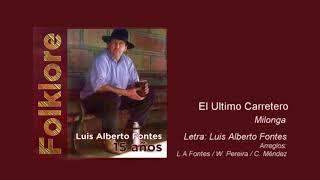 Luis Alberto Fontes - El Último Carretero