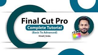 Final Cut Pro Tutorial In Hindi | FCPX Complete Video Editing Course - 2019