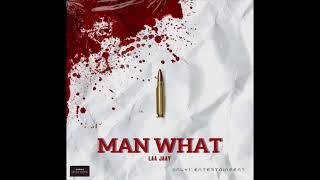 MAN WHAT - LaaJaay (ONLY1 ENT)
