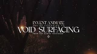 Invent Animate - Void Surfacing