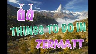 Top 14 Things To Do In Zermatt, Switzerland