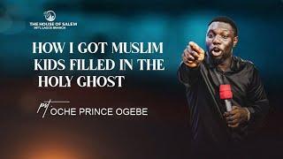 HOW I GOT MUSLIM KIDS FILLED IN THE HOLY GHOST || PASTOR OCHE OGEBE