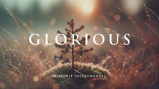 GLORIOUS - Soaking worship instrumental for Prayer, Devotional, Meditation and Relaxation