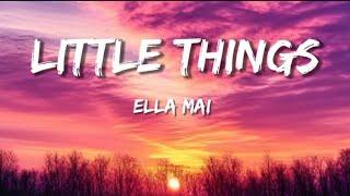 ELLA MAi - Little Things | Official Music Lyrics | Latest Hits