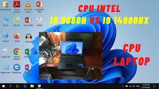 CPU i9 9880H và i9 14900HX - Thay đổi cấu hình sau 5 năm