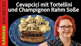 Einfach & lecker kochen Cevapcici mit Tortellini in cremiger Champignon Rahm Soße ein Genuss