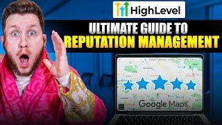 The Ultimate Guide to Reputation Management on GoHighLevel | Become a Pro