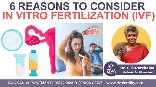 6 Reasons to Consider In Vitro Fertilization | IVF | Dr C Suvarchala | ZIVA Fertility