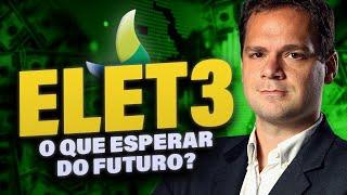 ELET3: o que esperar do futuro da ELETROBRAS? Vale a pena investir? (ELET3, ELET5 e ELET6)