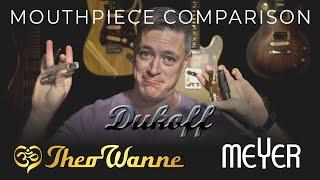 MOUTHPIECE COMPARISON: Theo Wanne Earth, Dukoff, Meyer