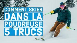 COMMENT MIEUX SKIER DANS LA POUDREUSE | 5 trucs pour commencer