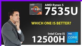 AMD Ryzen 5 7535U vs INTEL Core i5 12500H Technical Comparison