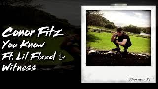 Conor Fitz - You Know Ft. Lil Flxxd & Witness