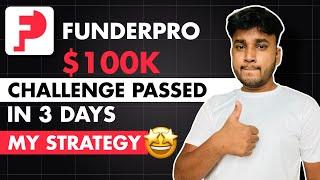 Funder Pro $100k Challenge Account Passed in 3 Days 