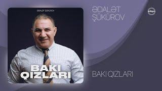 Ədalət Şükürov — Bakı Qızları (Rəsmi Audio)