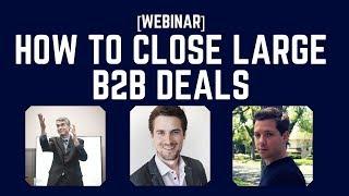 How To Close Large B2B Deals (Mark Hunter, Philip Schweizer, Alex Berman)