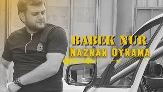 Babek Nur- Naznan oynama2024