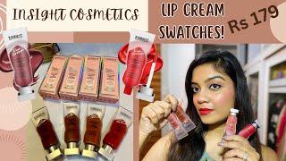 *NEW* INSIGHT COSMETICS LIP CREAM || SWATCHES & REVIEW! NEW LAUNCH LIPSTICKS || RS 179 ONLY