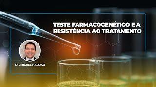 Teste Farmacogenético e a resistência ao tratamento