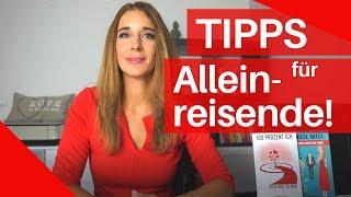 Tipps für Alleinreisende! Wohin, Gefahren, und Chancen beim Alleine reisen